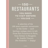 Cover of 150 Restaurants You Need To Visit Before You Die